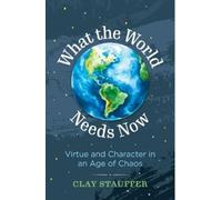 Clay Stauffer What The World Needs Now (Copertina rigida)