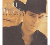 Walker, Clay - Say No More