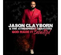 Clayborn, Jason & The Atmosphere Changers - God Made It Beautiful