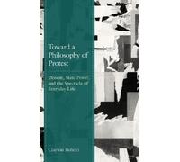 Clayton Bohnet Toward a Philosophy of Protest (Copertina rigida)