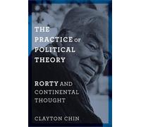 Clayton Chin The Practice of Political Theory (Tascabile)