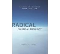 Clayton Crockett Radical Political Theology (Copertina rigida)