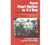 Clayton D. James Anne Sharp Wells From Pearl Harbor to V-J Day (Tascabile)