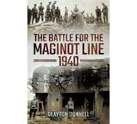 Clayton Donnell The Battle for the Maginot Line 1940 (Copertina rigida)