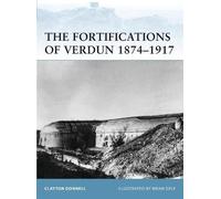 Clayton Donnell The Fortifications of Verdun 1874-1917 (Tascabile) Fortress