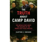 Clayton E. Swisher The Truth About Camp David (Tascabile)