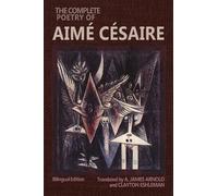 Clayton Eshleman Aimé Césaire A James The Complete Poetry of Aimé C (Tascabile)