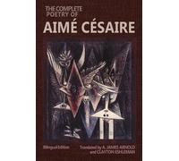 Clayton Eshleman Aimé Césaire A James The Complete Poetry of Aimé C (Tascabile)