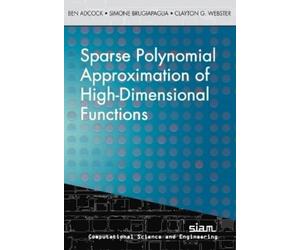 Clayton G. Webster Ben Adco Sparse Polynomial Approximation of High (Tascabile)