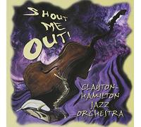 Clayton-Hamilton Jazz Orchestra - Shout Me Out!