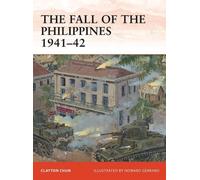 Clayton K. S. Chun The Fall of the Philippines 1941-42 (Tascabile) Campaign
