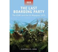 Clayton K. S. Chun The Last Boarding Party (Tascabile) Raid