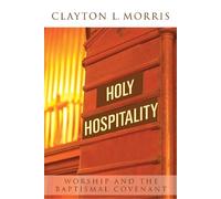 Clayton L. Morris Holy Hospitality (Tascabile)