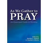 Clayton L. Morris Marilyn L. Haskel As We Gather to Pray (Tascabile)