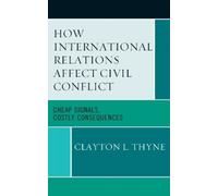 Clayton L. Thyn How International Relations Affect Civil Conf (Copertina rigida)