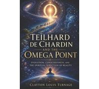 Clayton Louis Turnage Teilhard de Chardin and the Omega Point (Tascabile)