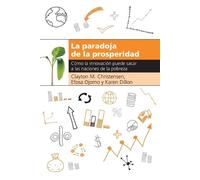 Clayton M. Christensen Efosa Ojomo Karen D La paradoja de la prospe (Tascabile)