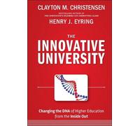 The Innovative University - Changing the DNA of Higher Education from the