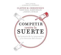 Clayton M. Christensen Karen Dillon Taddy Ha Competir contra la suer (Tascabile)