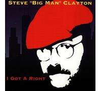Clayton,Steve "Big Man" - I Got a Right
