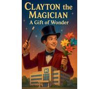 Clayton the Magician A Gift of Wonder