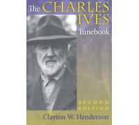 Clayton W. Henderso The Charles Ives Tunebook, Second Editio (Copertina rigida)
