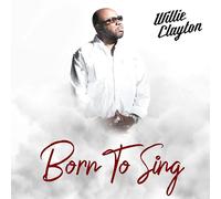 Clayton, Willie - Born To Sing
