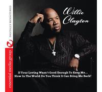 Clayton, Willie - If Your Loving Wasn't Good Enough To Keep Me...How
