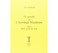 Clé spirituelle de l'astrologie musulmane d'après Mohyiddîn Ibn 'Arabî