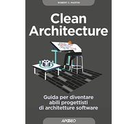 Clean architecture. Guida per diventare abili progettisti di architetture software