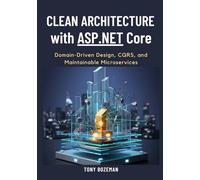 Clean Architecture with ASP.NET Core: Domain-Driven Design, CQRS, and Maintainable Microservices