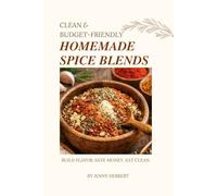 Clean & Budget-Friendly Homemade Spice Blends: Build Flavor. Save Money. Eat Clean.