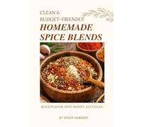 Clean & Budget-Friendly Homemade Spice Blends: Build Flavor. Save Money. Eat Clean.