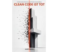 Clean Code ist tot: Warum Software-Handwerk im KI-Zeitalter versagt - und wie pragmatische System-Architektur handwerklichen Perfektionismus schlägt