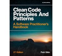 Clean Code Principles and Patterns: A Software Practitioner's Handbook