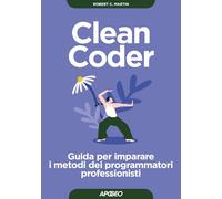 Clean coder. Guida per imparare i metodi dei programmatori professionisti ...