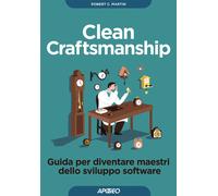 Clean craftsmanship. Guida per diventare maestri dello sviluppo software-Martin,
