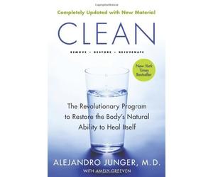 Clean -- Expanded Edition: The Revolutionary Program to Restore the Body's Natural Ability to Heal Itself by Junger, Alejandro (2012) Paperback