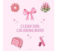 Clean Girl Coloring Book: Aesthetic coloring book for teens and young adults | 16 trendy illustrations | Clean girl lifestyle, self-care, journaling, cozy vibes