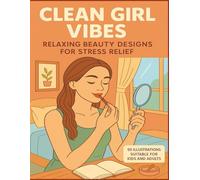 Clean Girl Vibes: Relaxing Beauty Designs For Stress Relief