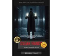 Clean Hands a Gus Rourke Novel: Book One of the Calder County Novels: 2