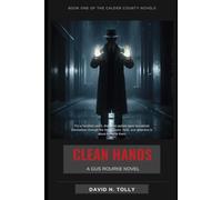 CLEAN HANDS A GUS ROURKE NOVEL: Book One of the Calder County Novels