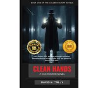 Clean Hands a Gus Rourke Novel: Book One of the Calder County Novels