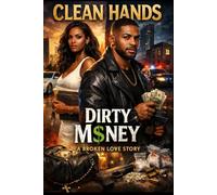 CLEAN HANDS DIRTY MONEY
