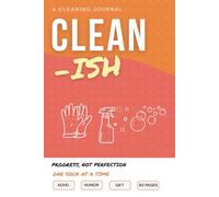 Clean-ish: A Funny Cleaning Journal for ADHD Brains, Chronic Mess & Zero Motivation