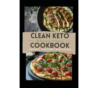 Clean Keto Delicious Recipes Cookbook During Cancer and Remission