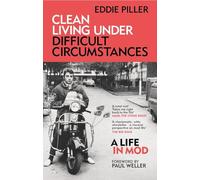 Eddie Piller Clean Living Under Difficult Circumstances (Tascabile)