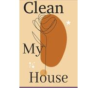 Clean My House: Room-by-Room Home Cleaning Planner | Simple Checklists to Keep Every Space Organized, Tidy, and Stress-Free