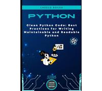 Clean Python Code: Best Practices for Writing Maintainable and Readable Python
