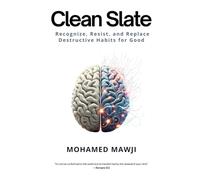 Clean Slate: Recognize, Resist, and Replace Destructive Habits for Good